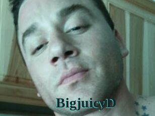 BigjuicyD