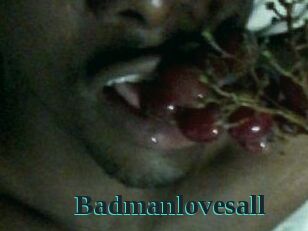 Badmanlovesall