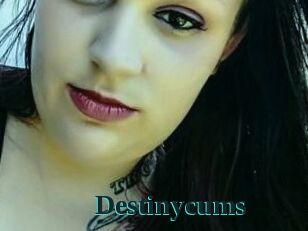 Destinycums