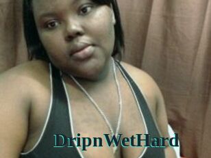 DripnWetHard