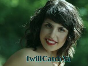 IwillCatchYa