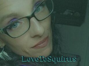 LoveToSquirtrs