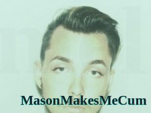 MasonMakesMeCum