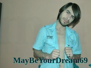 MayBeYourDream69