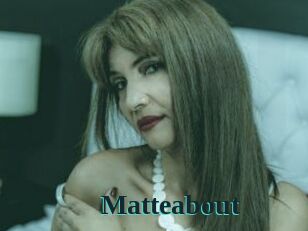 Matteabout