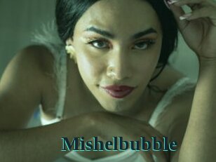 Mishelbubble