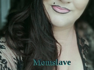 Momslave