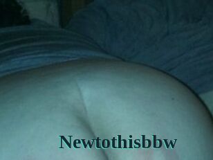 Newtothisbbw