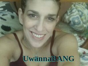 UwannaBANG